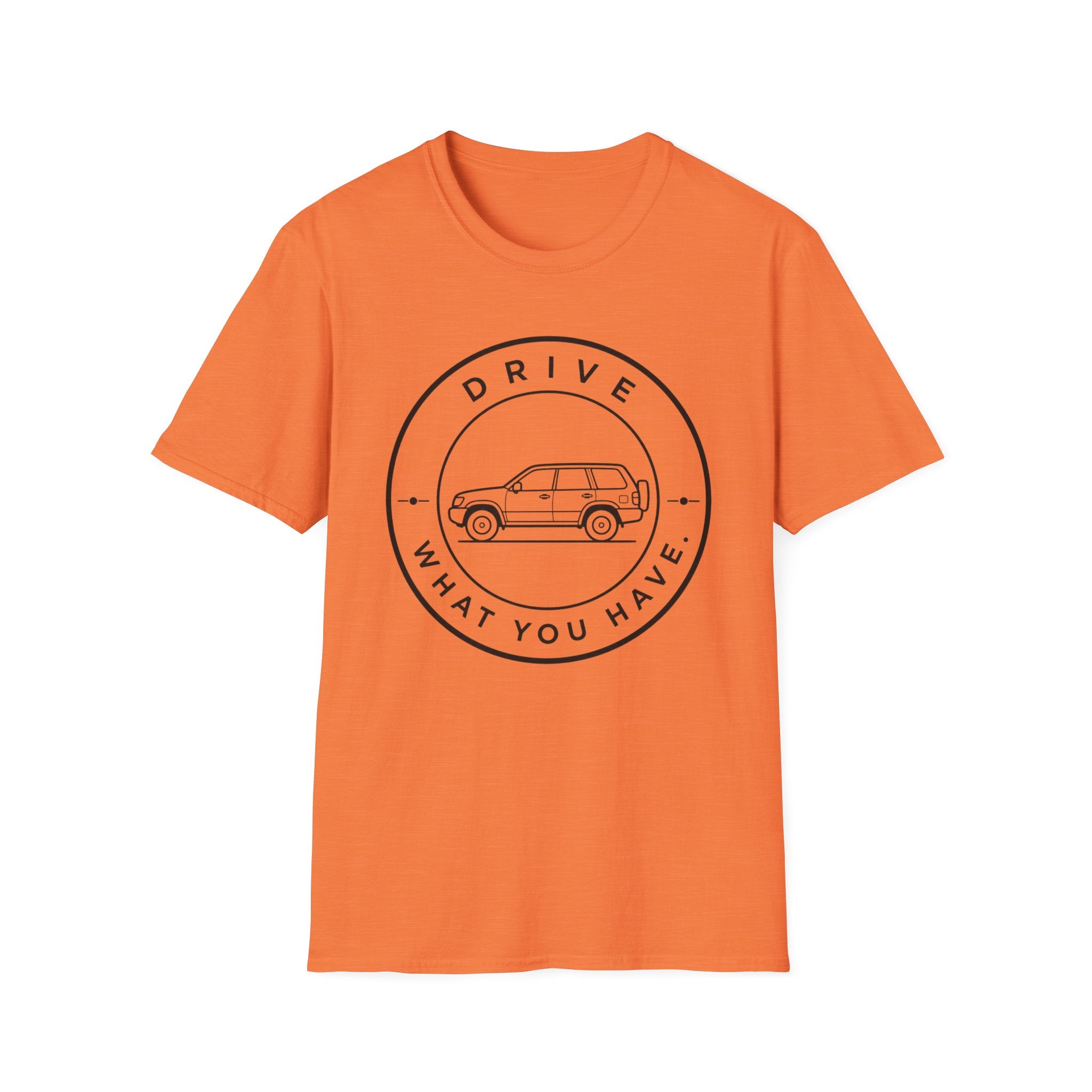 Drive What You Have T-Shirt