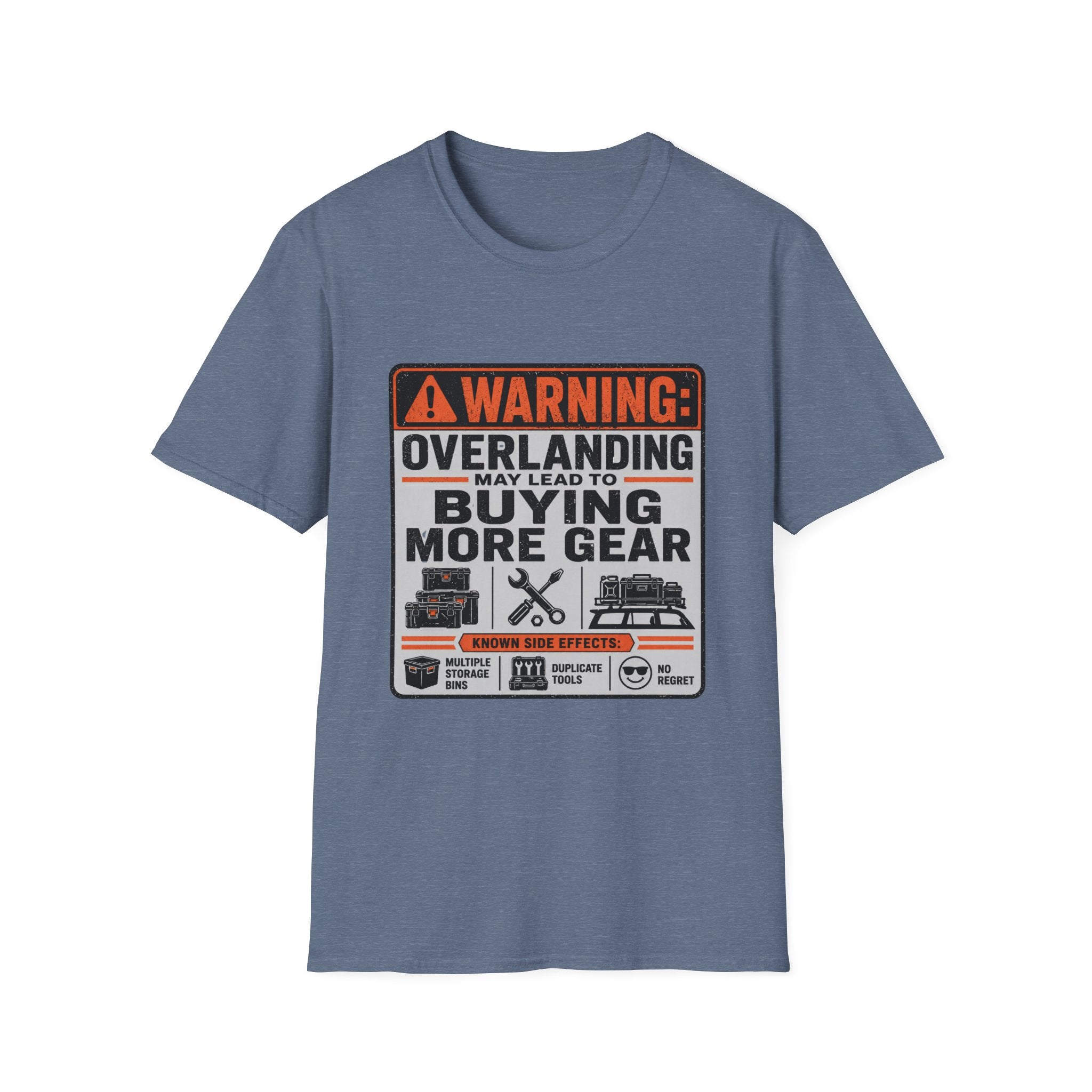 Warning: Overlanding May Lead to Buying More Gear T-Shirt
