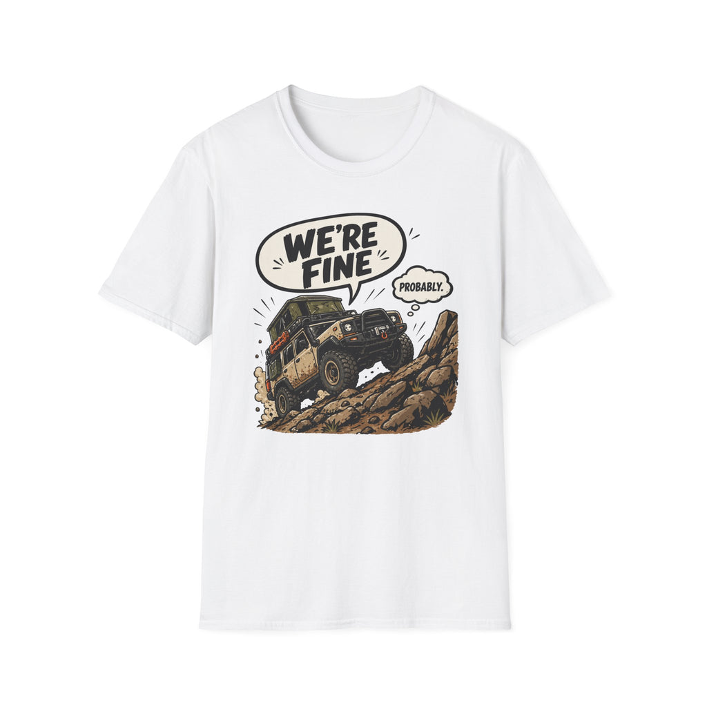 We're Fine...Probably T-Shirt