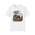 We're Fine...Probably T-Shirt