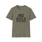 No Build Required T-Shirt
