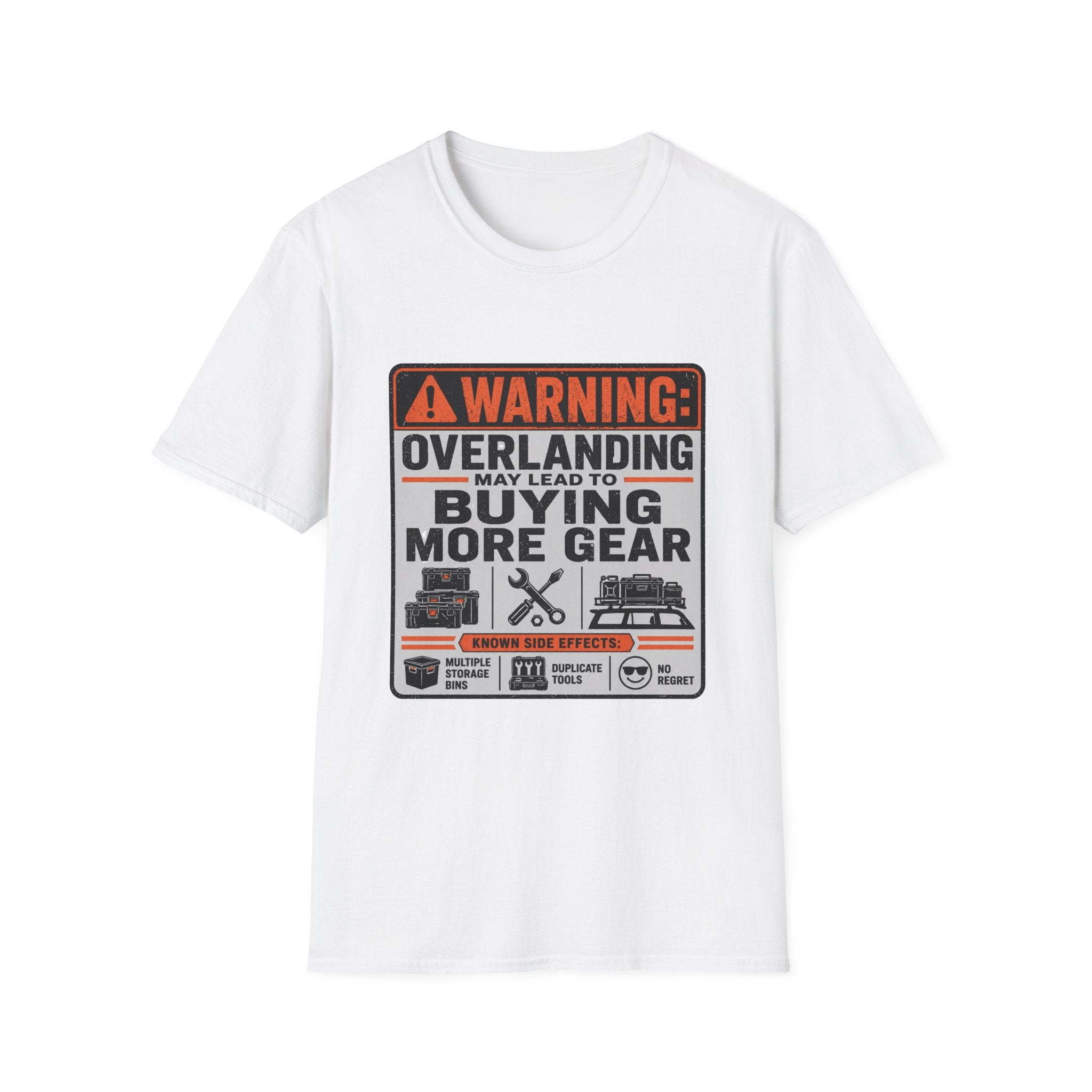 Warning: Overlanding May Lead to Buying More Gear T-Shirt