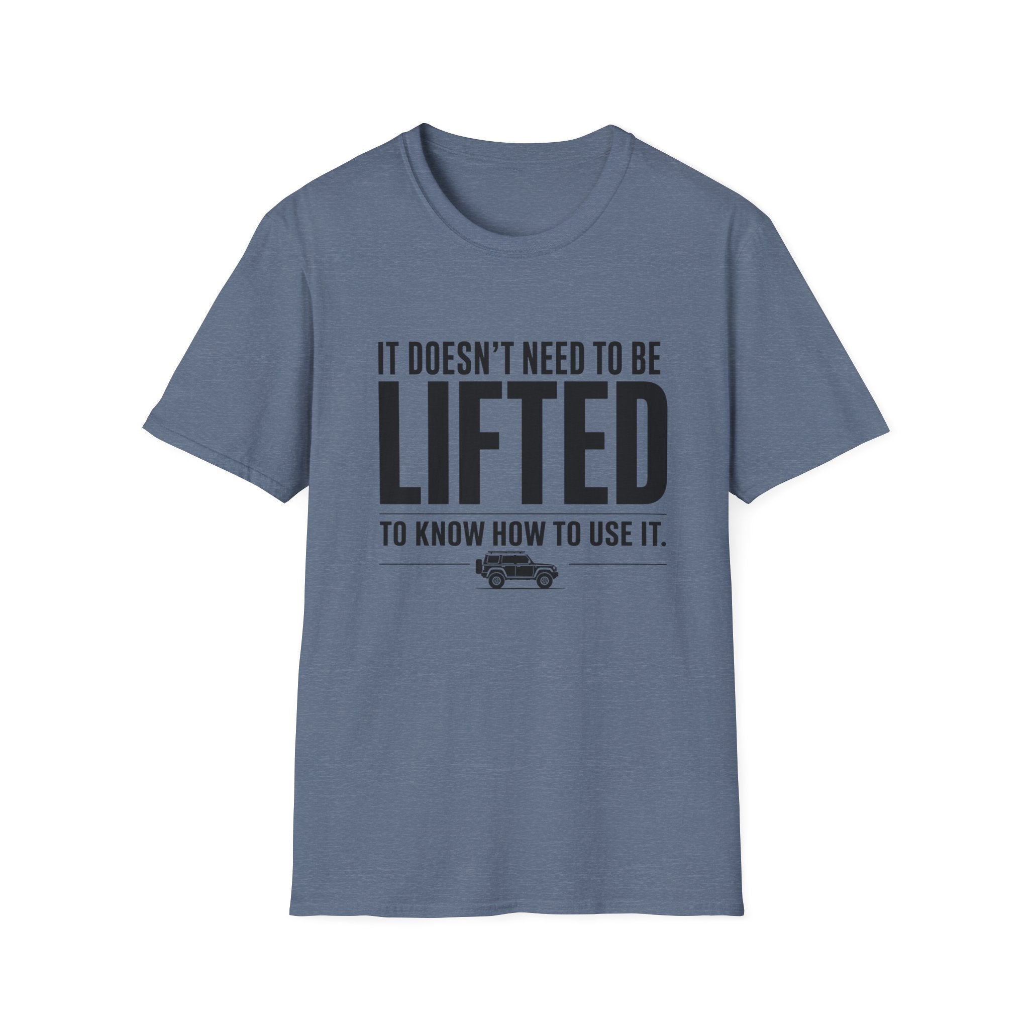 Doesn't Need To Be Lifted T-Shirt