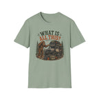 Sasquatch Says What Is All This T-Shirt