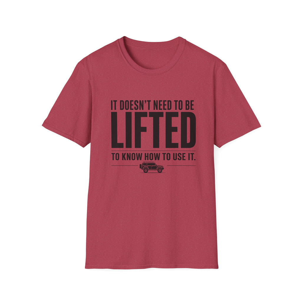 Doesn't Need To Be Lifted T-Shirt