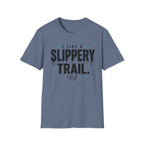 I Like A Slippery Trail T-Shirt