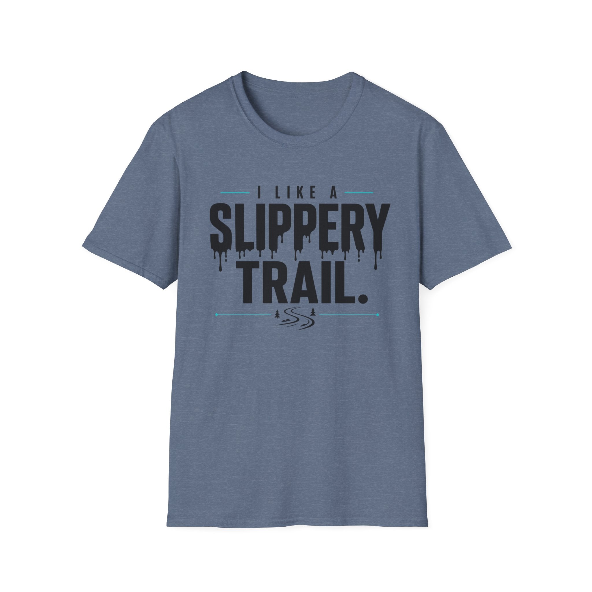 I Like A Slippery Trail T-Shirt