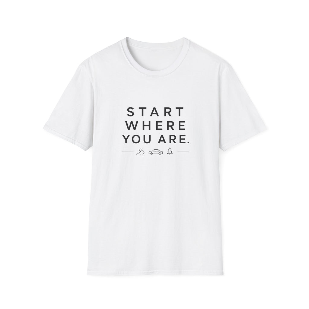 Start Where You Are T-Shirt