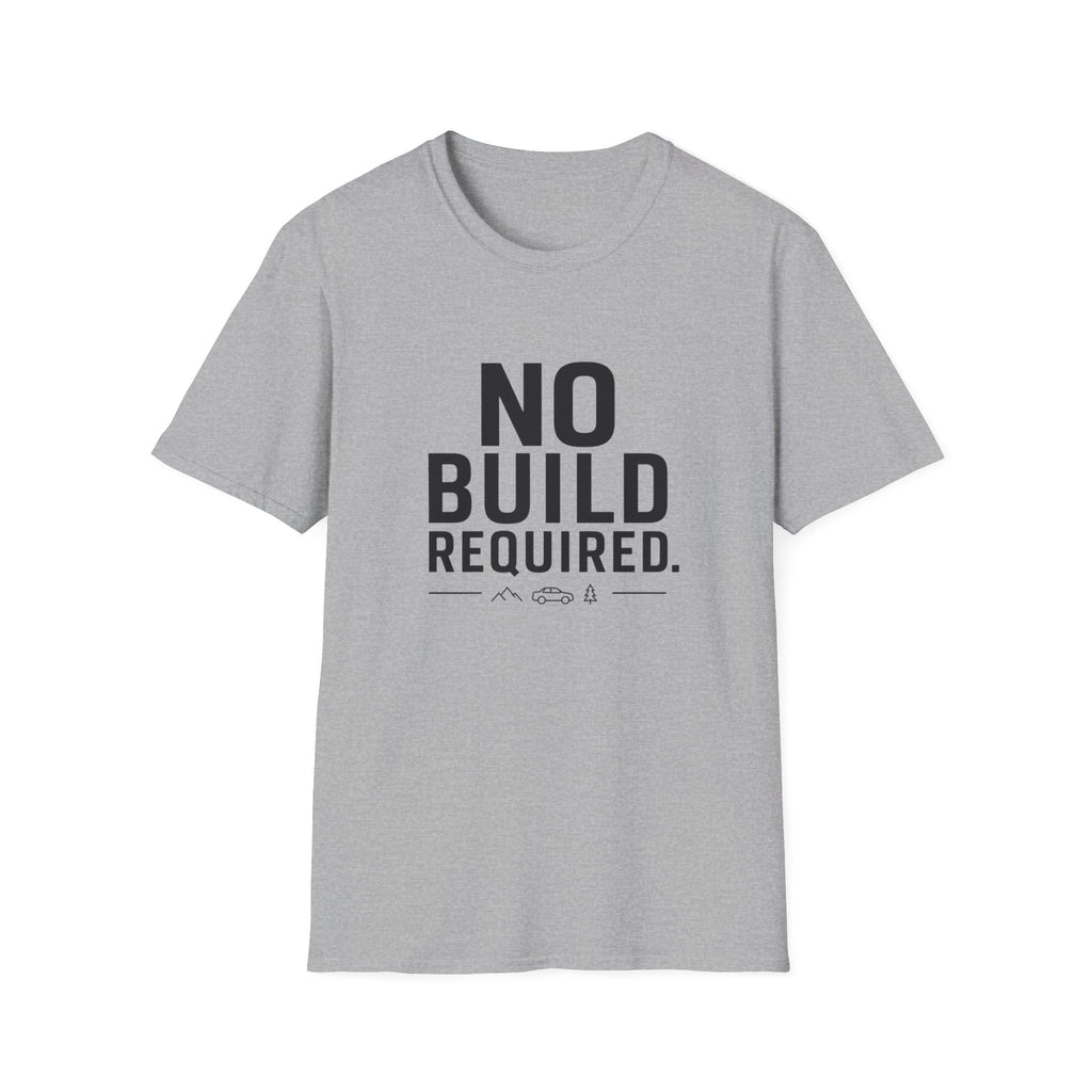 No Build Required T-Shirt