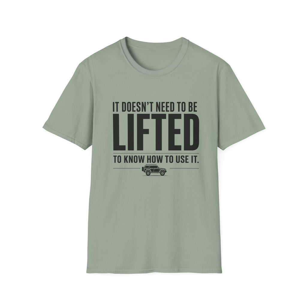 Doesn't Need To Be Lifted T-Shirt