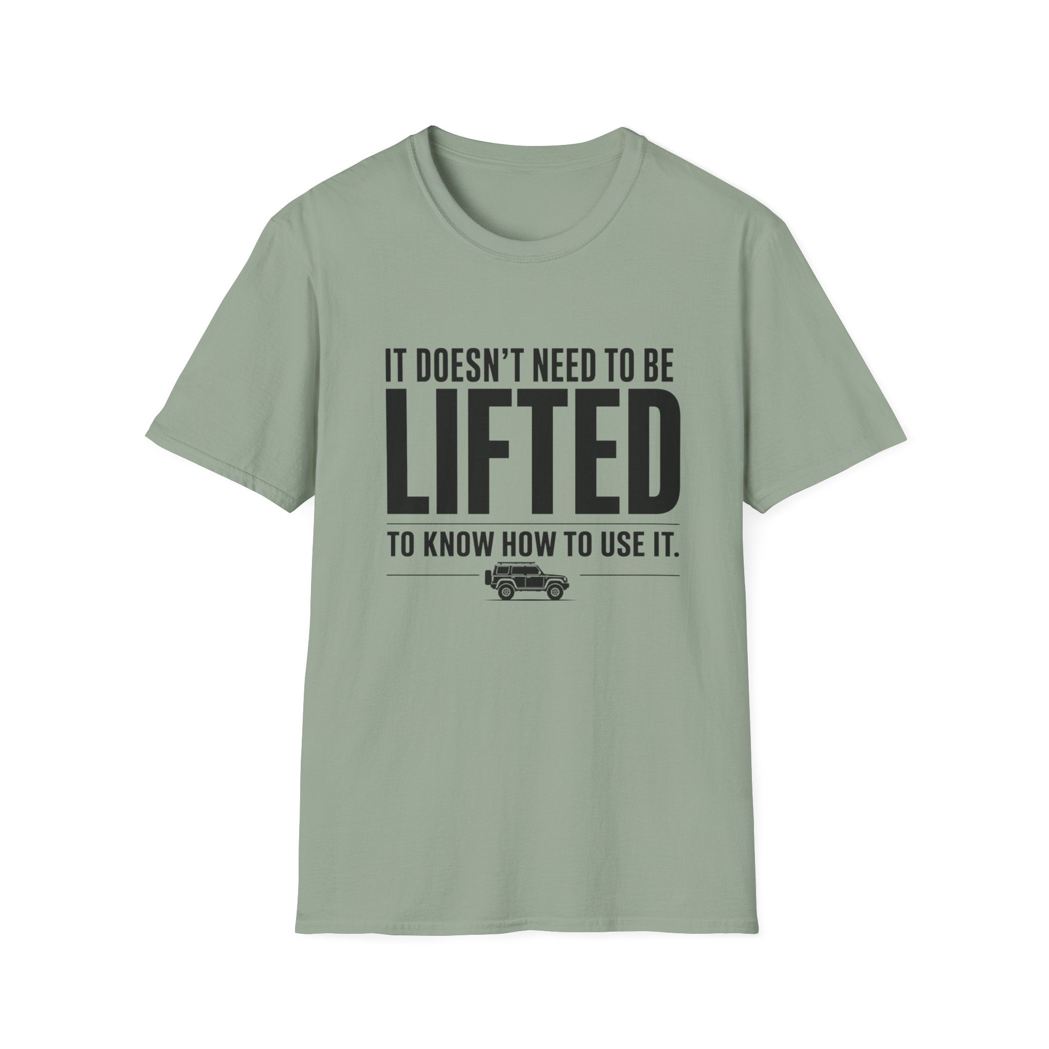 Doesn't Need To Be Lifted T-Shirt