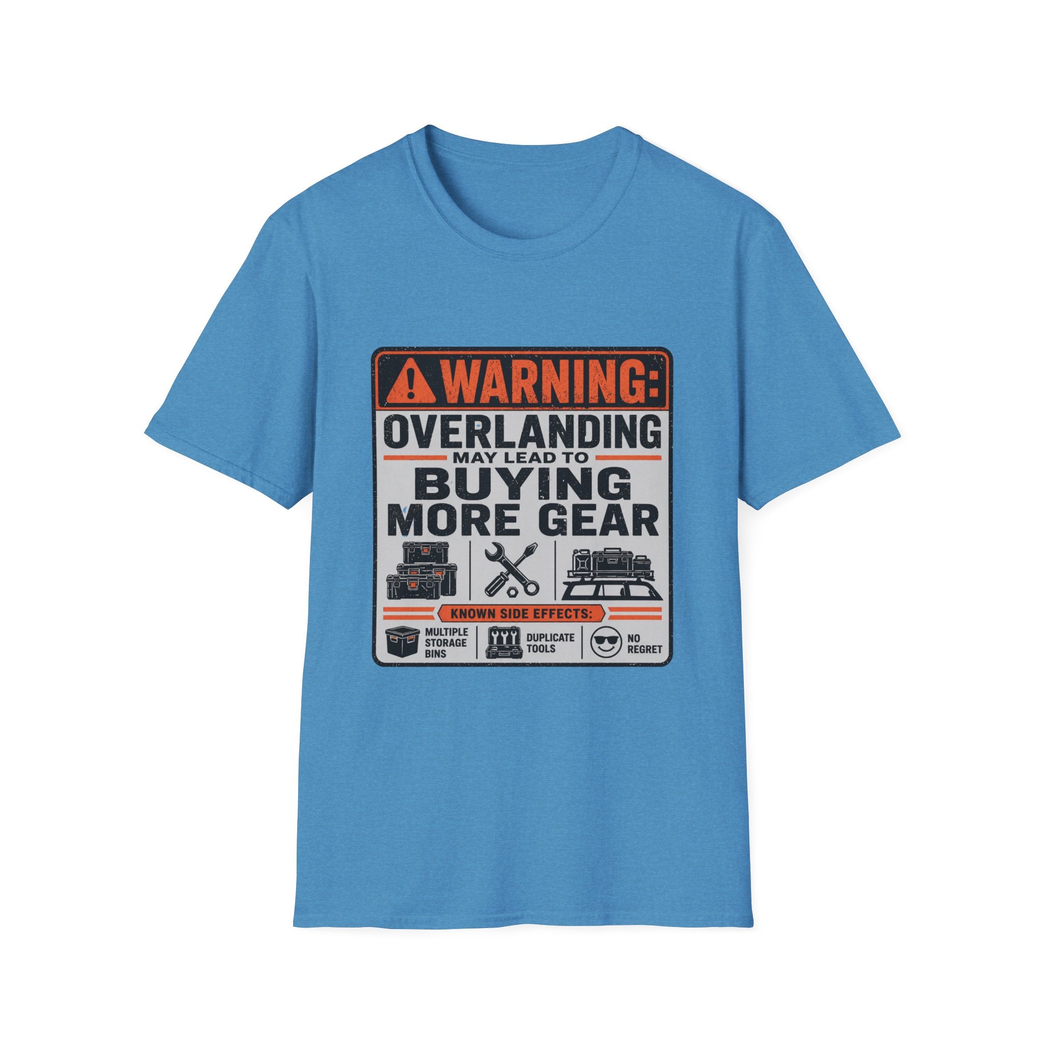 Warning: Overlanding May Lead to Buying More Gear T-Shirt