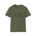 Start Where You Are T-Shirt