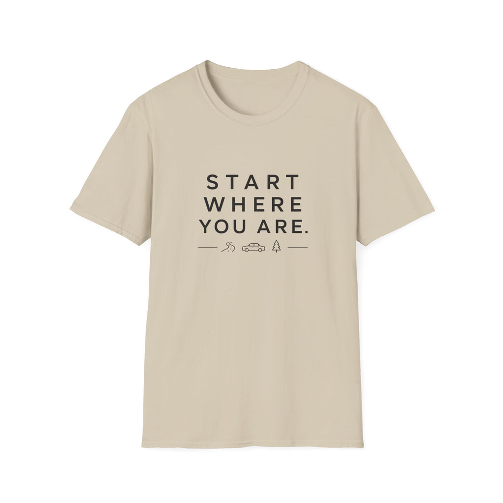 Start Where You Are T-Shirt