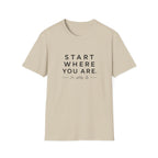 Start Where You Are T-Shirt