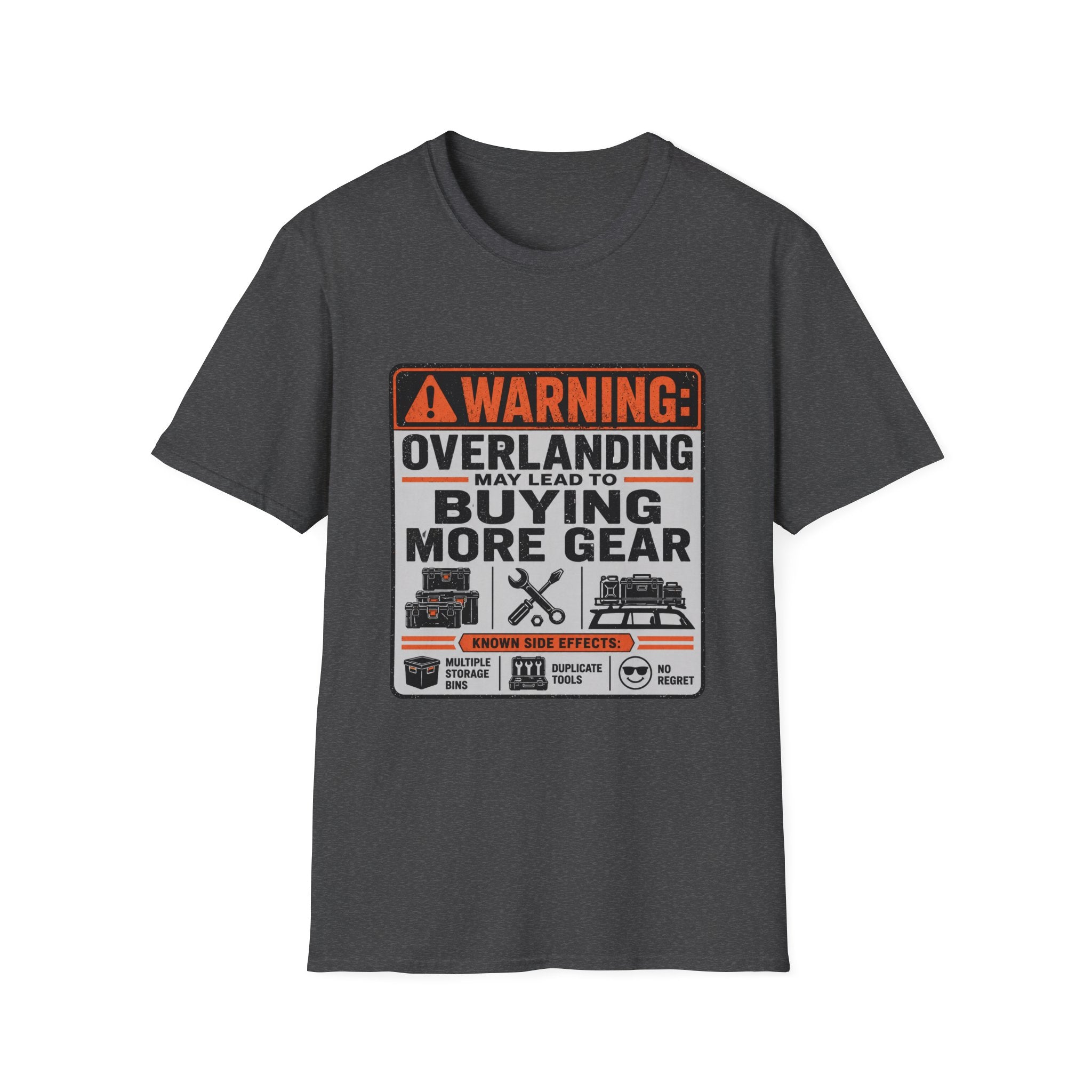 Warning: Overlanding May Lead to Buying More Gear T-Shirt
