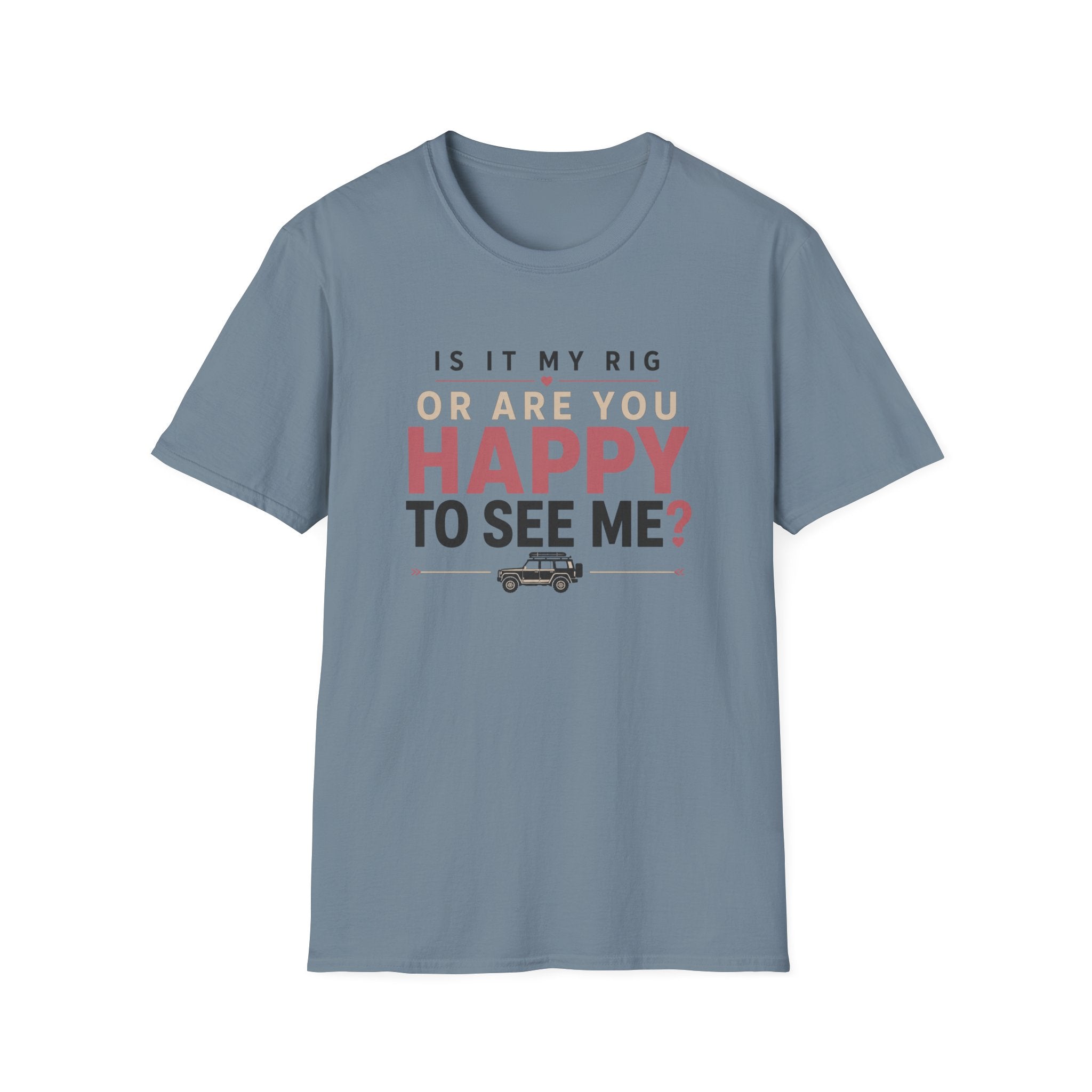 My Rig Or Happy To See Me T-Shirt