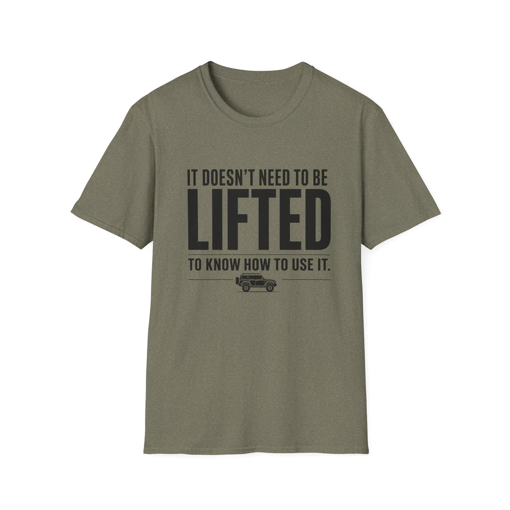 Doesn't Need To Be Lifted T-Shirt