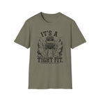 It's A Tight Fit T-Shirt