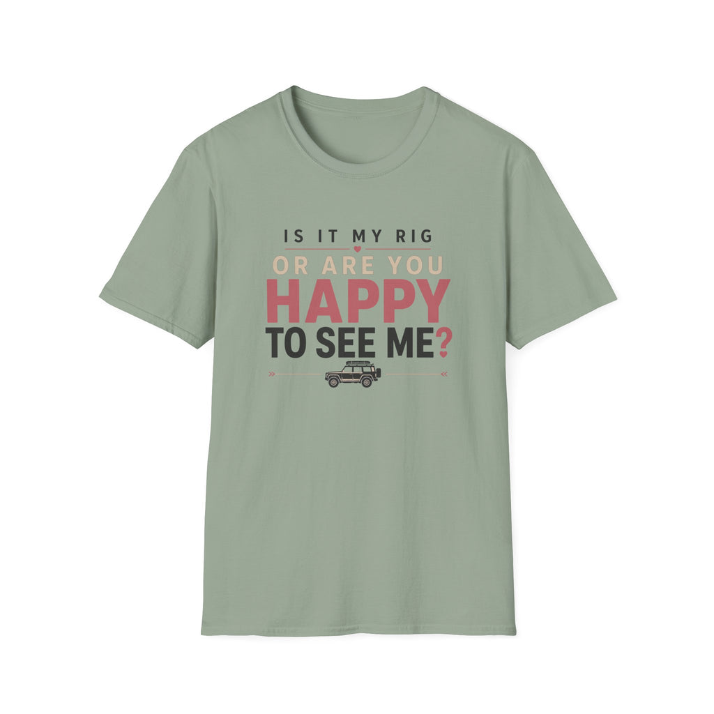 My Rig Or Happy To See Me T-Shirt