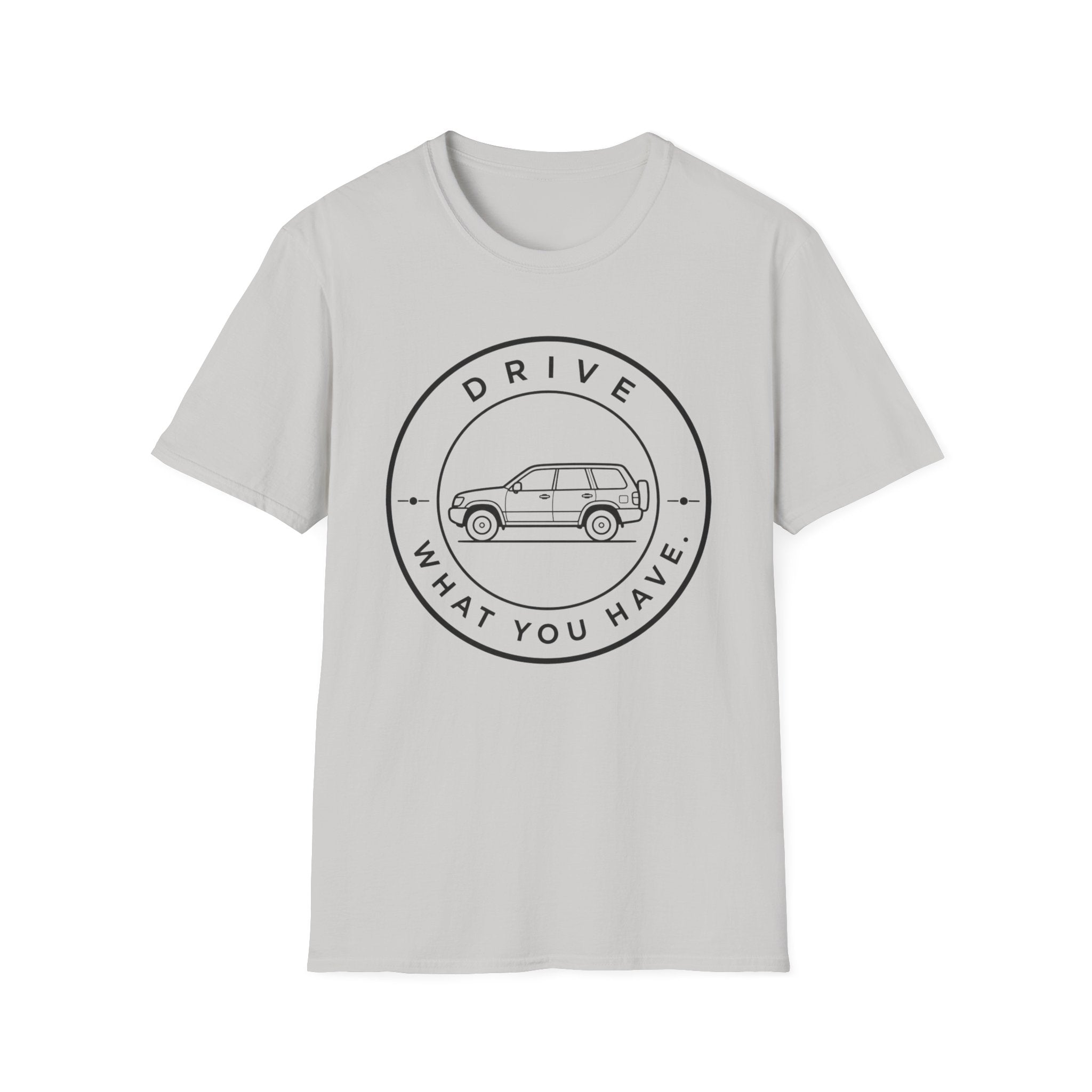 Drive What You Have T-Shirt