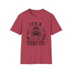 It's A Tight Fit T-Shirt