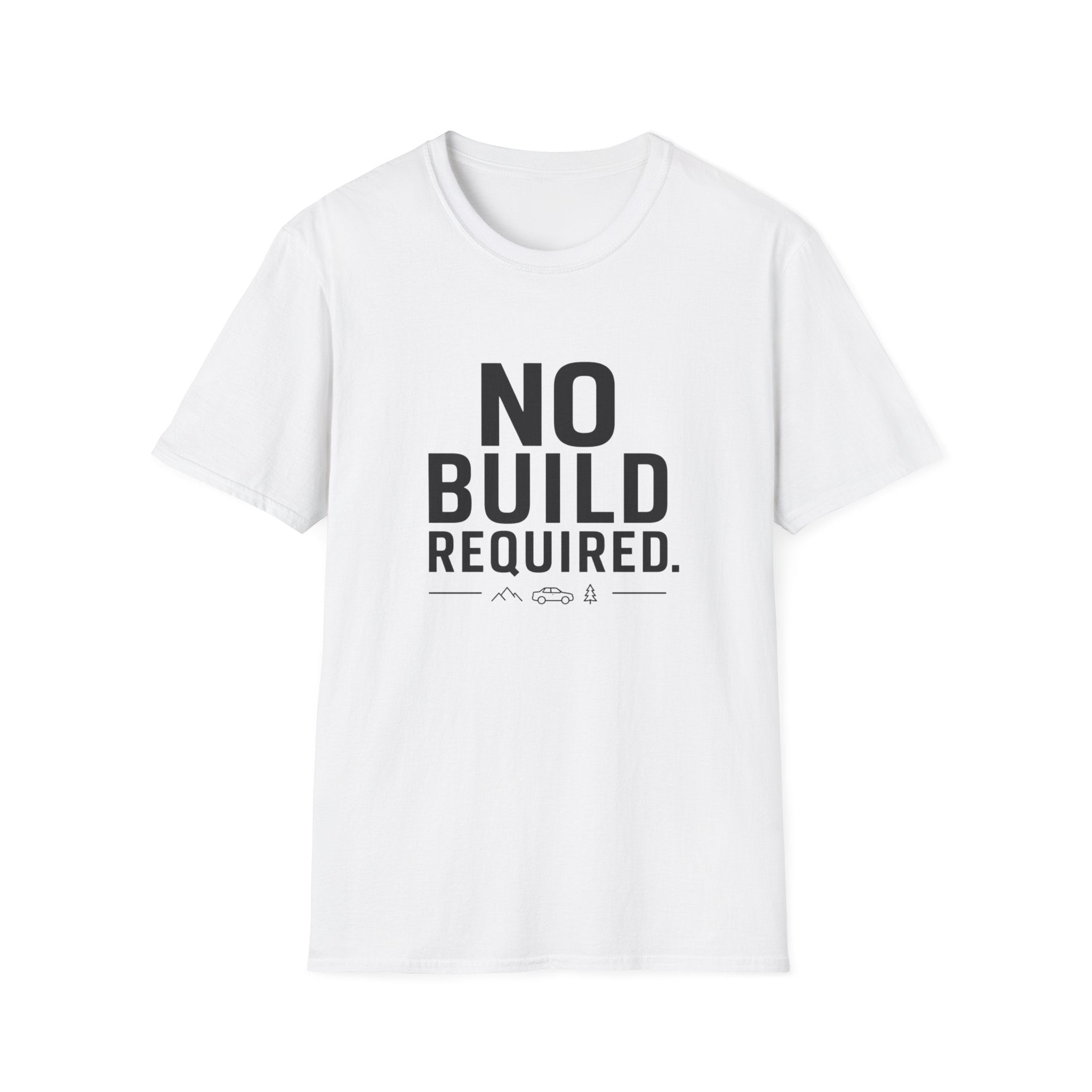 No Build Required T-Shirt