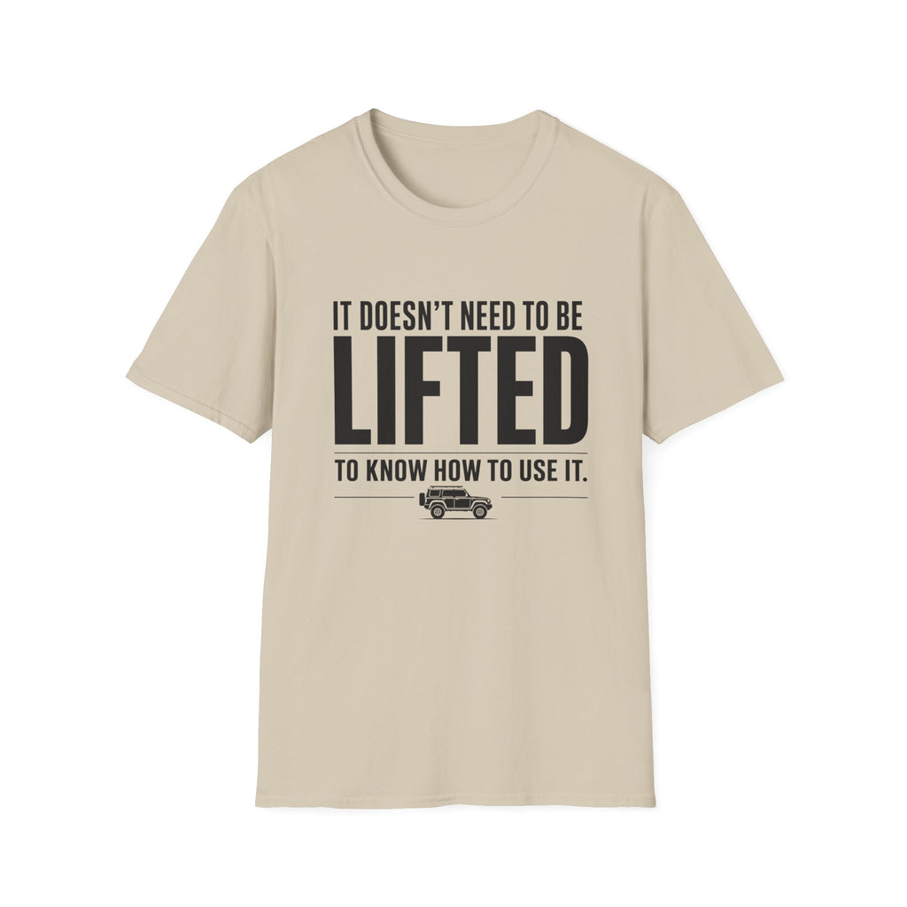 Doesn't Need To Be Lifted T-Shirt