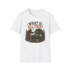 Sasquatch Says What Is All This T-Shirt
