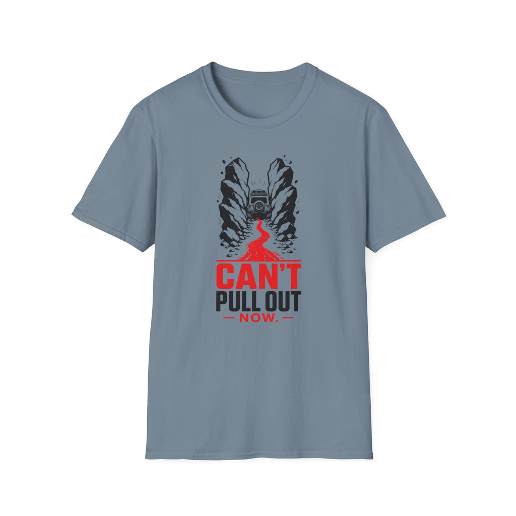 Can't Pull Out T-Shirt