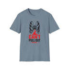 Can't Pull Out T-Shirt