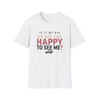 My Rig Or Happy To See Me T-Shirt