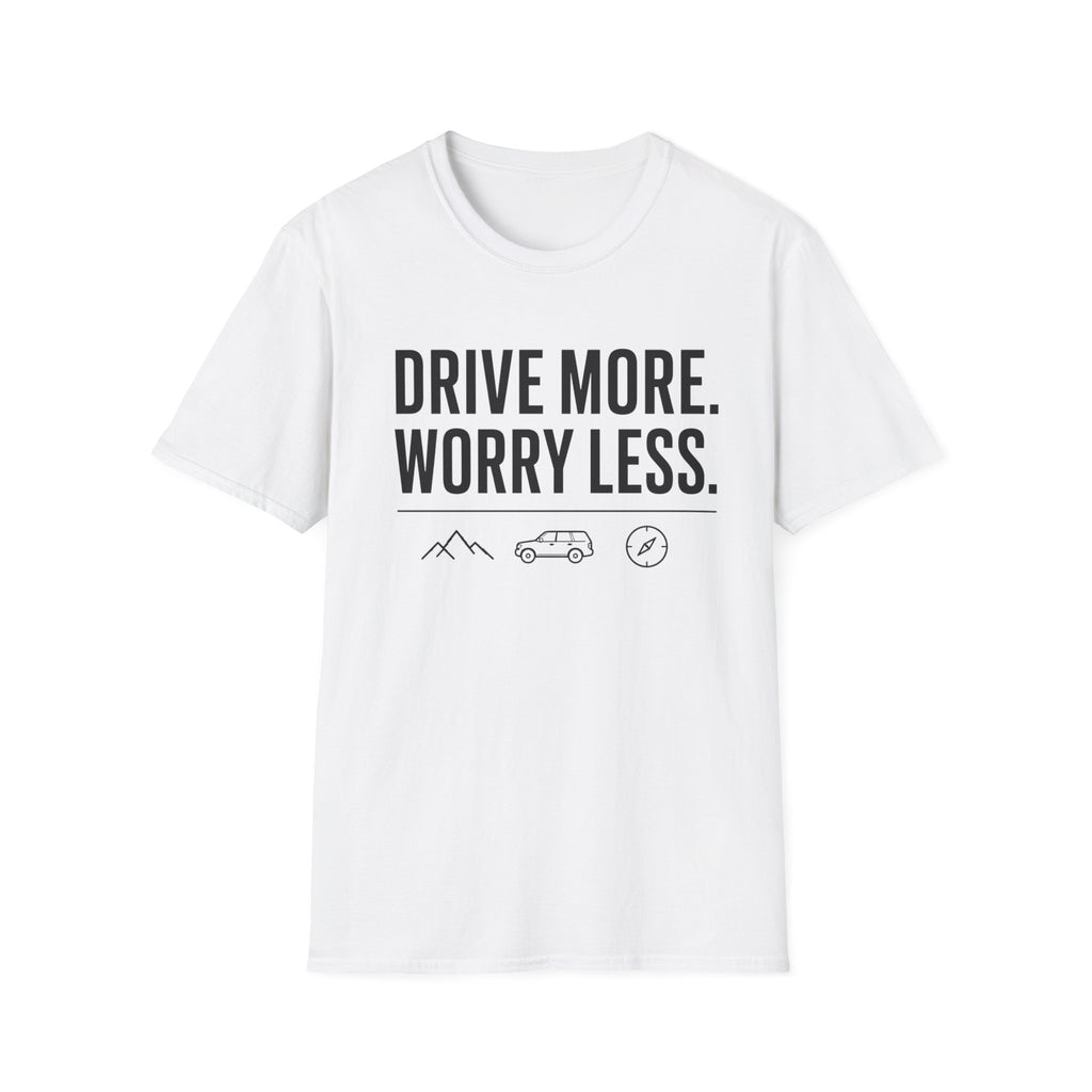 Drive More Worry Less T-Shirt