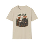 Sasquatch Says What Is All This T-Shirt