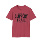 I Like A Slippery Trail T-Shirt