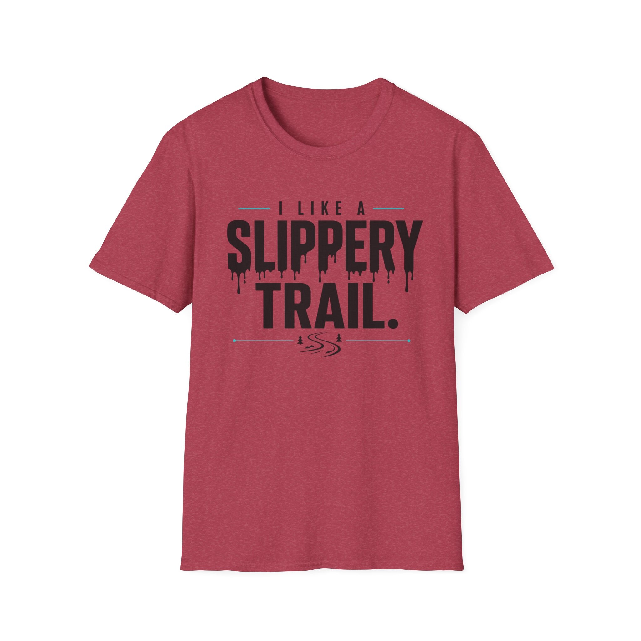 I Like A Slippery Trail T-Shirt
