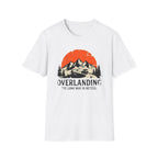 Overlanding: The Long Way Is Better T-Shirt