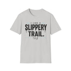 I Like A Slippery Trail T-Shirt