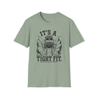 It's A Tight Fit T-Shirt