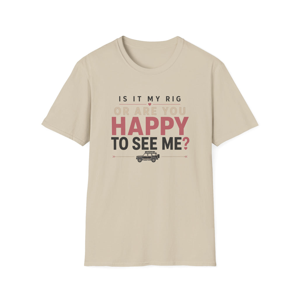 My Rig Or Happy To See Me T-Shirt