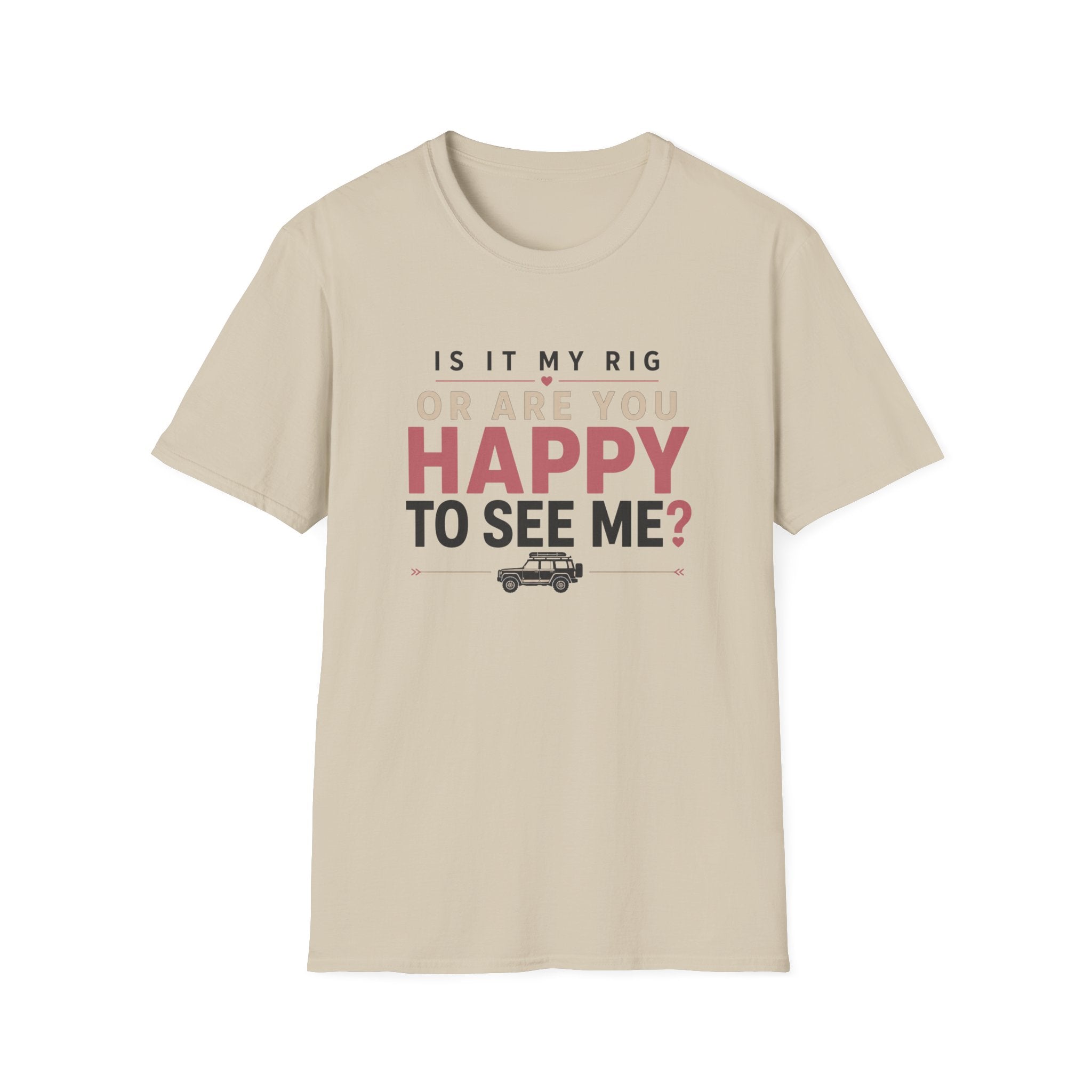 My Rig Or Happy To See Me T-Shirt