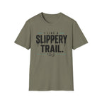 I Like A Slippery Trail T-Shirt