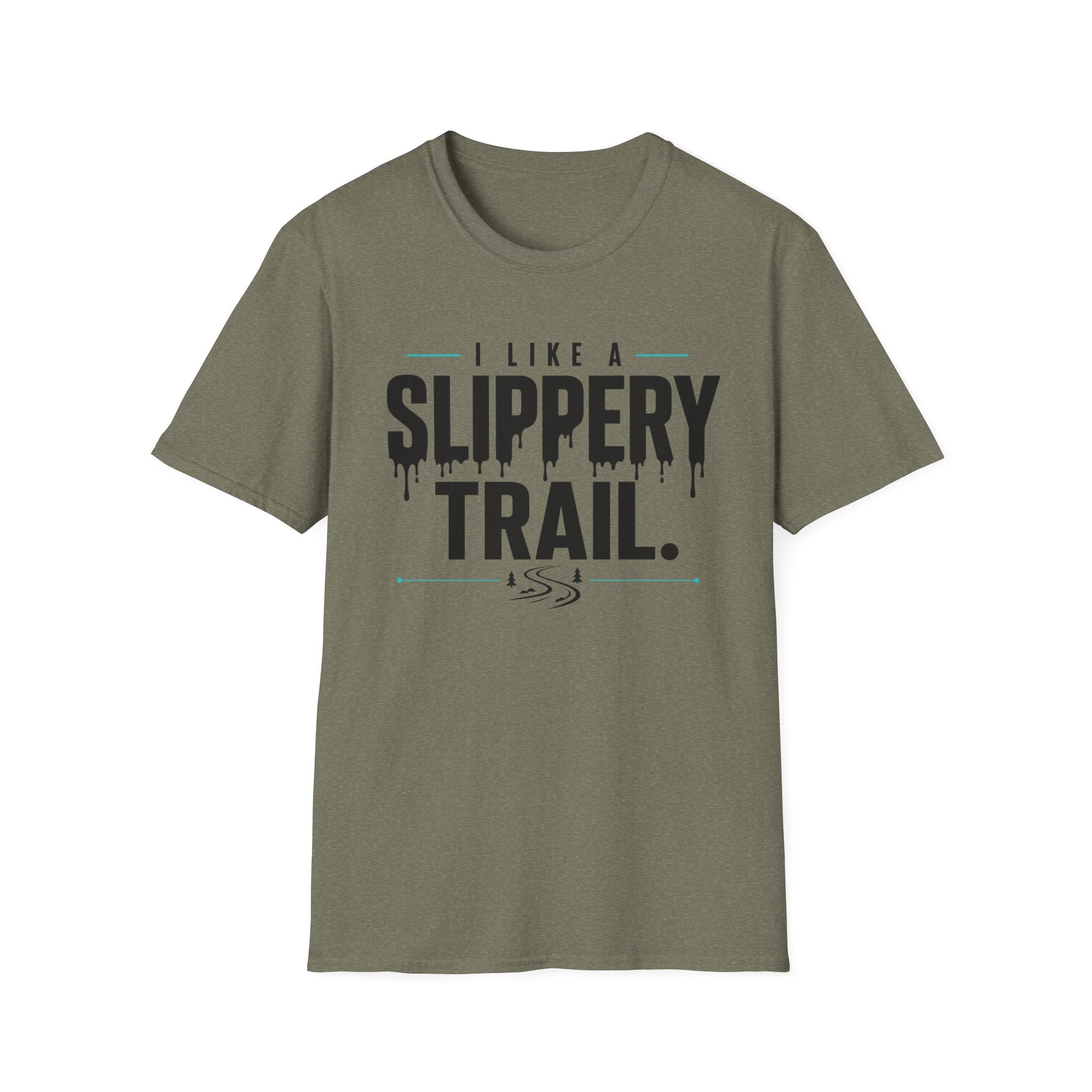I Like A Slippery Trail T-Shirt