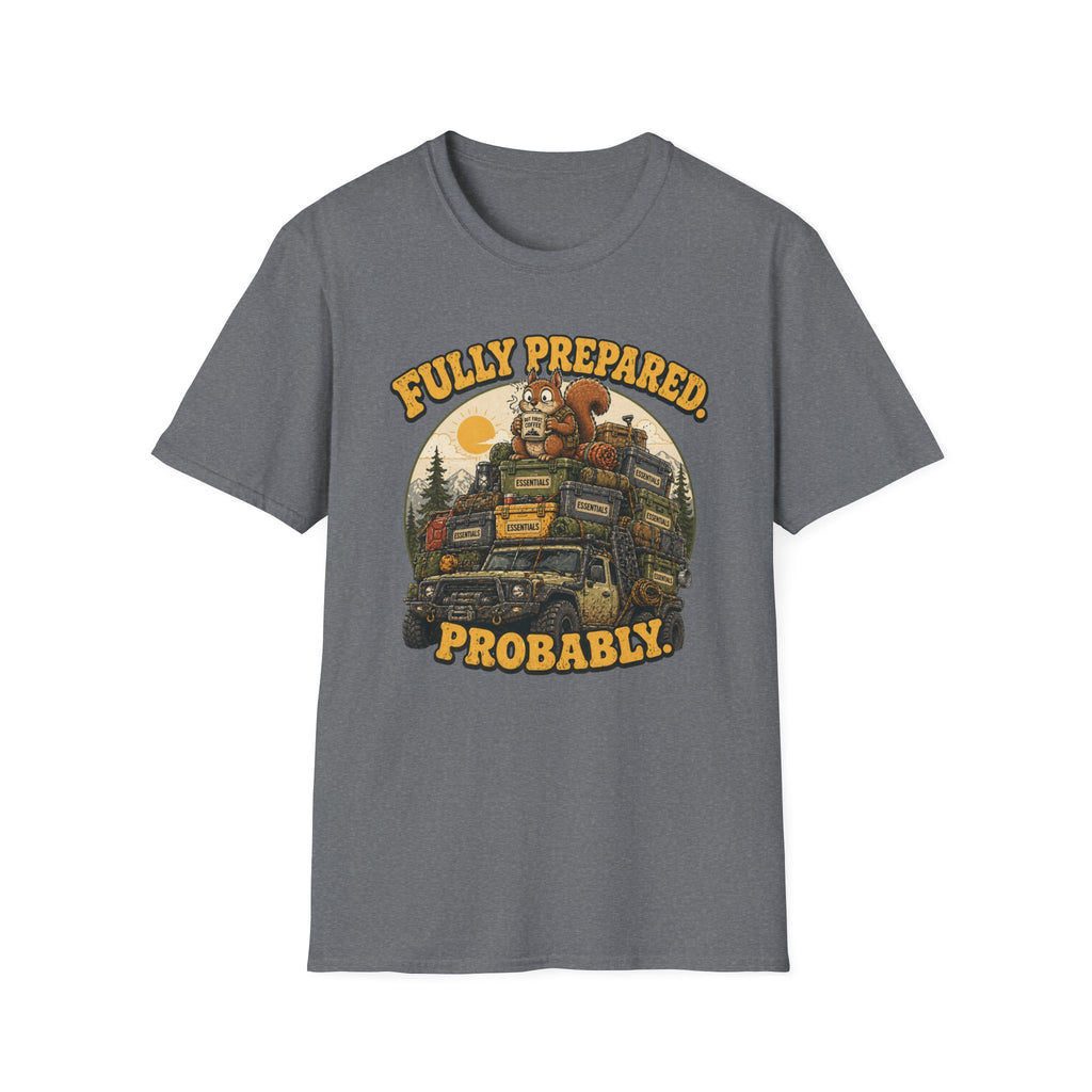 Squirrel's Fully Prepared, Probably T-Shirt