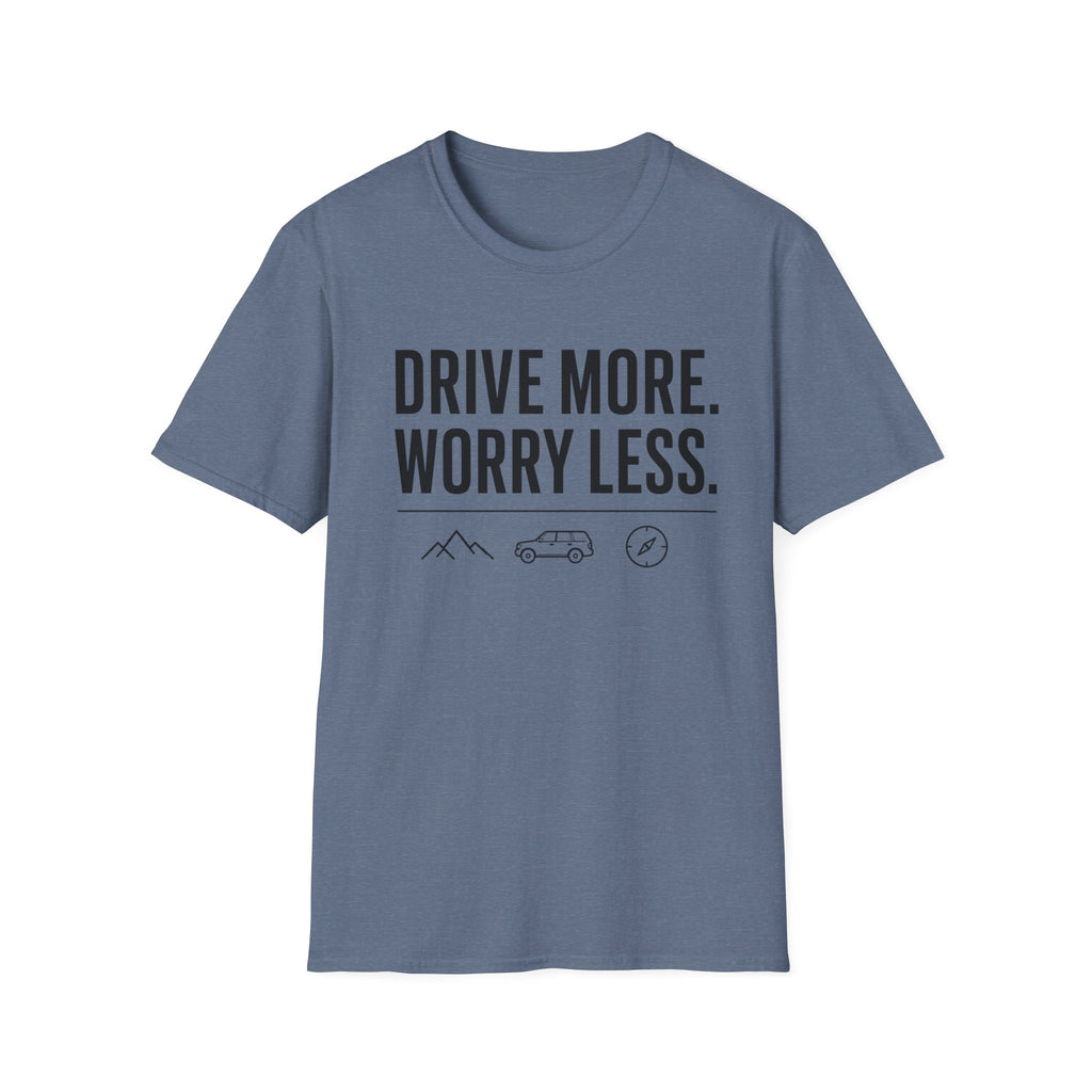 Drive More Worry Less T-Shirt